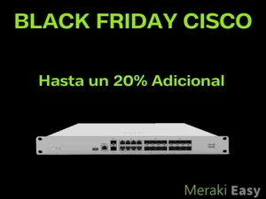 Black Week Cisco: Descuentos del 20% en productos Cisco y Meraki durante la semana del 22 al 28 de noviembre en Meraki Easy.